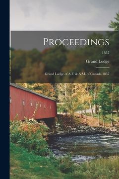 portada Proceedings: Grand Lodge of A.F. & A.M. of Canada,1857; 1857 (in English)
