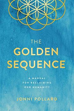 portada The Golden Sequence: A Manual for Reclaiming our Humanity (en Inglés)
