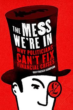 portada The Mess We're in: Why Politicians Can't Fix Financial Crises