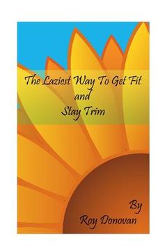 portada The Laziest Way To Get Fit and Stay Trim (en Inglés)
