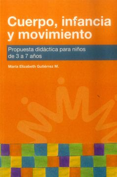 portada Cuerpo, Infancia y Movimiento. Propuesta Didactica Para Niños de 3 a 7 Años (in Spanish)