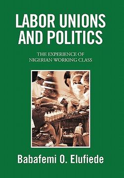 portada labor unions and politics,the experience of nigerian working class