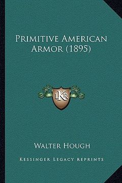 portada primitive american armor (1895) (en Inglés)
