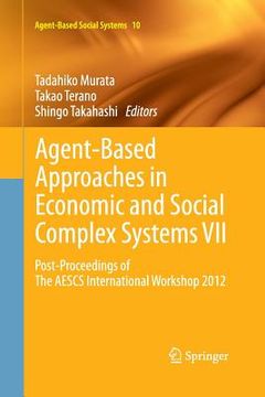 portada Agent-Based Approaches in Economic and Social Complex Systems VII: Post-Proceedings of the Aescs International Workshop 2012 (en Inglés)