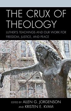 portada The Crux of Theology: Luther'S Teachings and our Work for Freedom, Justice, and Peace (en Inglés)
