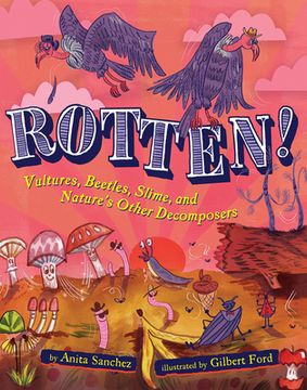 portada Rotten! Vultures, Beetles, Slime, and Nature'S Other Decomposers (en Inglés)