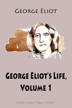 portada George Eliot's Life, Volume 1 (in English)