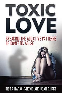 portada Toxic Love: Breaking the Addictive Patterns of Domestic Abuse (en Inglés)