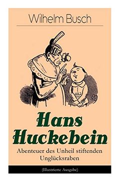 portada Hans Huckebein - Abenteuer des Unheil stiftenden Unglücksraben (Illustrierte Ausgabe): Eine Bildergeschichte des Autors von "Max und Moritz", "Plisch 