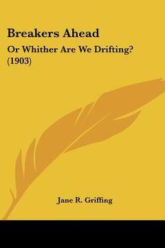 portada breakers ahead: or whither are we drifting? (1903) (en Inglés)