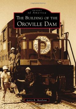portada The Building of the Oroville Dam (Images of America Series)