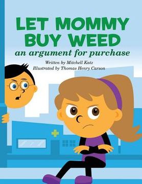 portada Let Mommy Buy Weed: An Argument for Purchase