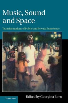 portada Music, Sound and Space: Transformations of Public and Private Experience (en Inglés)