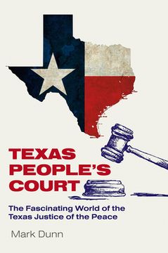 portada Texas People's Court: The Fascinating World of the Justice of the Peace (in English)