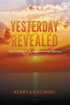 portada Yesterday Revealed The Florida Keys: Hubris of Pretension (in English)