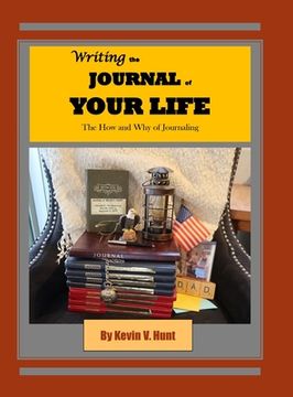 portada Writing the Journal of Your Life: The How and Why of Journaling