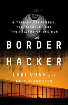 portada Border Hacker: A Tale of Treachery, Trafficking, and two Friends on the run (en Inglés)