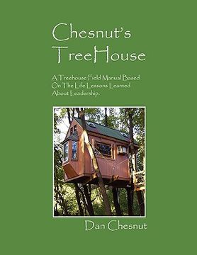 portada chesnut's treehouse: a treehouse field manual based on the life lessons learned about leadership. (in English)