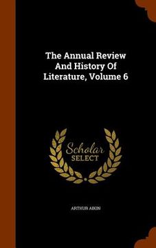 portada The Annual Review And History Of Literature, Volume 6 (en Inglés)