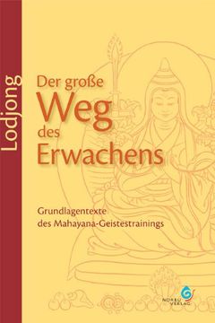portada Lodjong Der große Weg des Erwachens: Grundlagentexte des Mahayana-Geistestrainings (en Alemán)