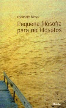Pequeña Filosofía Para No Filósofos