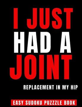 portada I Just Had A Joint Replacement In My Hip: 100 Sudoku Puzzles Large Print Perfect Hip Replacement Surgery Recovery Gift For Women, Men & Elderly - Get (en Inglés)