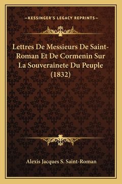 portada Lettres De Messieurs De Saint-Roman Et De Cormenin Sur La Souverainete Du Peuple (1832) (en Francés)
