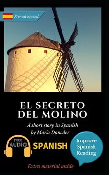 portada El secreto del molino: Learn Spanish with Improve Spanish Reading Downloadable Audio included