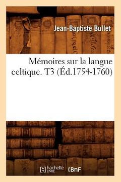 portada Mémoires Sur La Langue Celtique. T3 (Éd.1754-1760) (en Francés)