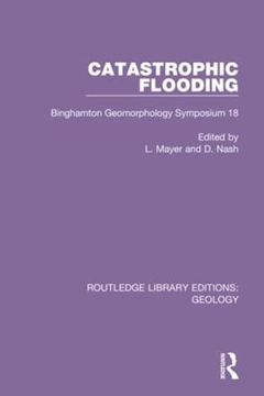 portada Catastrophic Flooding: Binghamton Geomorphology Symposium 18 (Routledge Library Editions: Geology) (en Inglés)