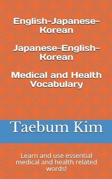 portada English-Japanese-Korean Japanese-English-Korean Medical and Health Vocabulary: Learn and Use Essential Medical and Health Related Words!