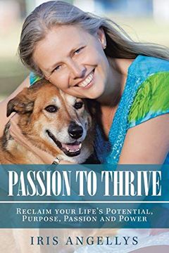 portada Passion to Thrive: Reclaim Your Life'S Potential, Purpose, Passion and Power 