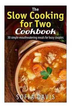 portada The Slow Cooking For Two Cookbook: 30 Simple Mouthwatering Meals For Busy Couples (in English)