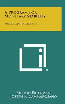 portada A Program for Monetary Stability: Millar Lectures, No. 3
