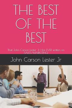 portada The Best of the Best: That John Carson Lester Jr Has Ever Written on Sales/Marketing! (en Inglés)