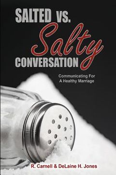 portada Salted Vs. Salty Conversation: Communicating for a healthy marriage (en Inglés)