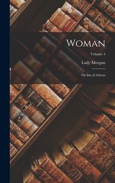 portada Woman: Or Ida of Athens; Volume 4 (in English)