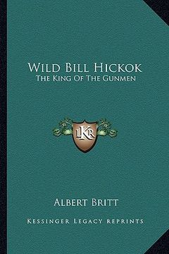 portada wild bill hickok: the king of the gunmen (en Inglés)