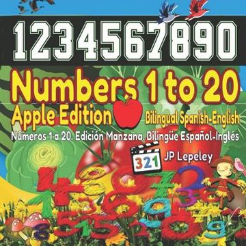 portada Numbers 1 to 20. Apple Edition. Bilingual Spanish-English: Números 1 a 20. Edición Manzana. Bilingüe Español-Inglés