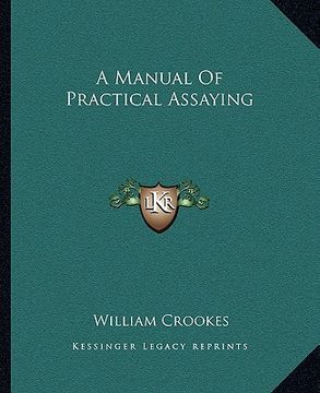 portada a manual of practical assaying (en Inglés)