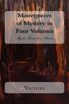 portada Masterpieces of Mystery in Four Volumes: Mystic-Humorous Stories (en Inglés)