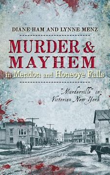 portada Murder & Mayhem in Mendon and Honeoye Falls: "Murderville" in Victorian New York (en Inglés)