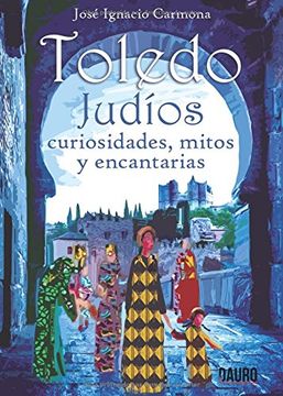 portada Toledo. Judios. Curiosidades, mitos y encantarías (Spanish Edition)