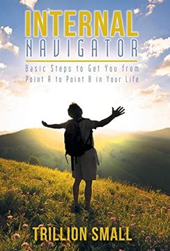 portada Internal Navigator: Basic Steps to get you From Point a to Point b in Your Life (en Inglés)