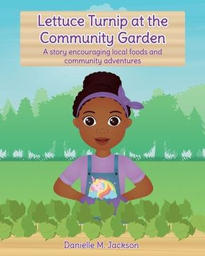 portada Lettuce Turnip at the Community Garden: A story encouraging local foods and community adventures (in English)