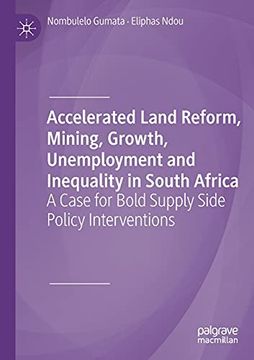 portada Accelerated Land Reform, Mining, Growth, Unemployment and Inequality in South Africa: A Case for Bold Supply Side Policy Interventions 