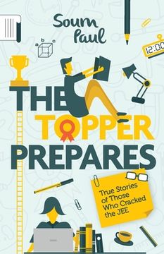 portada The Topper Prepares: True Stories of Those Who Cracked the JEE (en Inglés)