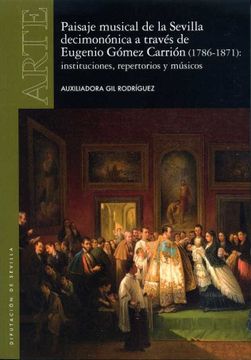 portada Paisaje Musical de la Sevilla Decimononica a Traves de Eugenio Gomez Carrion (1786-1871): Instituciones, Repertorios y Musicos