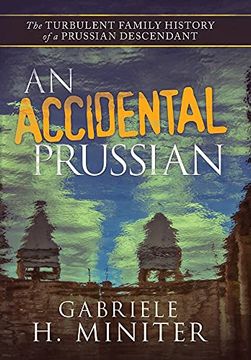 portada An Accidental Prussian: The Turbulent Past of a Prussian Descendant 