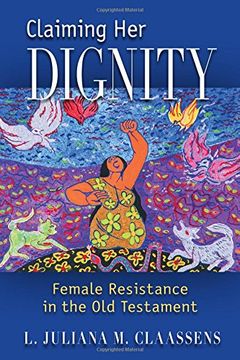 portada Claiming Her Dignity: Female Resistance in the Old Testament (en Inglés)